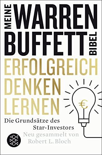 Erfolgreich Denken Lernen (Meine Warren-Buffett-Bibel): Die Grundsätze des Starinvestors