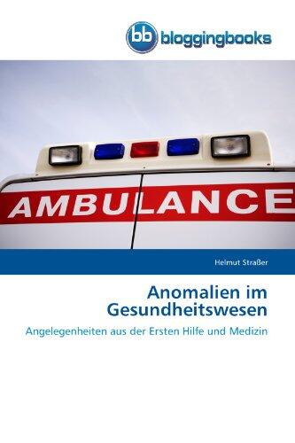 Anomalien im Gesundheitswesen: Angelegenheiten aus der Ersten Hilfe und Medizin