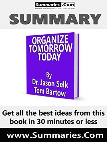 Summary of Organize Tomorrow Today: Written by Dr. Jason Selk and Tom Bartow