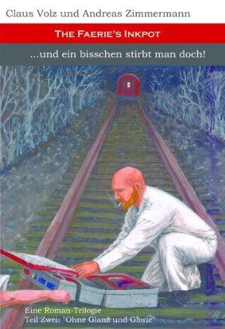 Und ein bisschen stirbt man doch - Ohne Glanz und Glorie