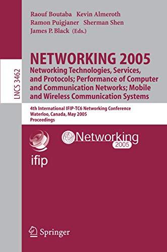 NETWORKING 2005. Networking Technologies, Services, and Protocols; Performance of Computer and Communication Networks; Mobile and Wireless ...