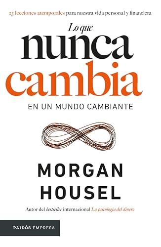 Lo que nunca cambia (Edición mexicana): 23 lecciones atemporales para nuestra vida personal y financiera (Empresa)