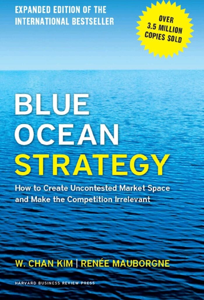 Blue Ocean Strategy: How to Create Uncontested Market Place Space and Make the Competition Irrelevant.