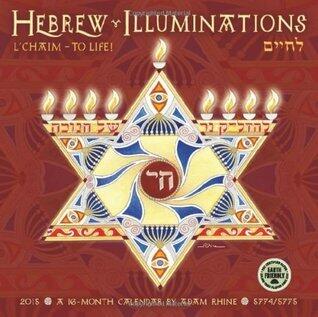 Hebrew Illuminations (2015 Calendar): L'chaim - to Life!