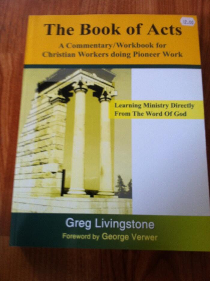 The Book of Acts : A Commentary Workbook for Christian Workers Doing Pioneer Work