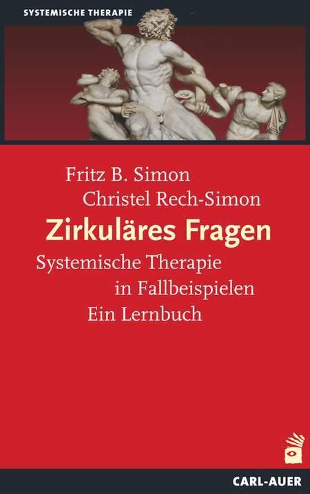 Zirkuläres Fragen. Systemische Therapie in Fallbeispielen. Ein Lernbuch