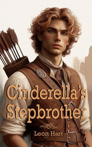 Cinderella's Stepbrother: A Gay Fairy Tale Romantasy Where a Villain Changes His Fate
