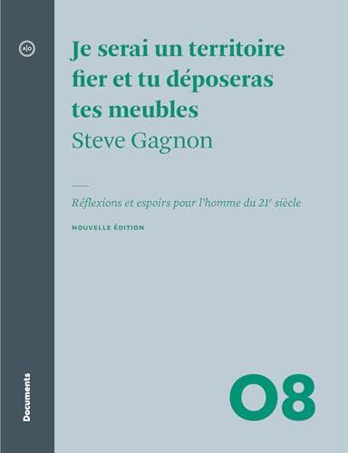 Je serai un territoire fier et tu déposeras tes meubles - Nouvelle édition: Réflexions et espoirs pour l'homme du 21e siècle