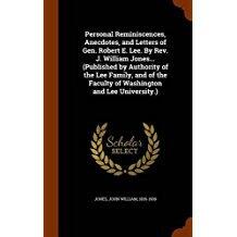 Personal Reminiscences, Anecdotes, and Letters of Gen. Robert E. Lee