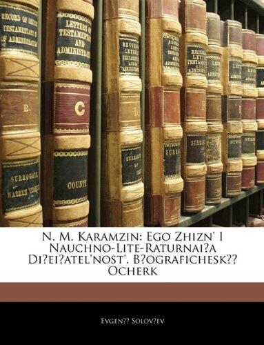 N. M. Karamzin: Ego Zhizn' I Nauchno-Literaturnaya Deyatel'nost'. Biograficheskiy Ocherk