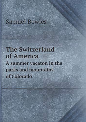 The Switzerland of America A summer vacaton in the parks and mountains of Colorado