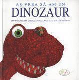 As vrea sa am un dinozaur