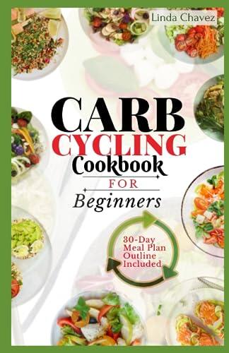 Carb Cycling Cookbook for Beginners: The Simple Recipes to Boost Metabolism and Burn Fat Effectively
