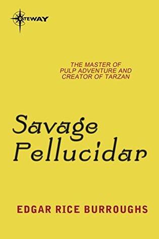 Savage Pellucidar: Pellucidar Book 7