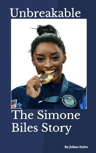 Unbreakable: The Simone Biles Story : From Foster Care to Olympic Legend