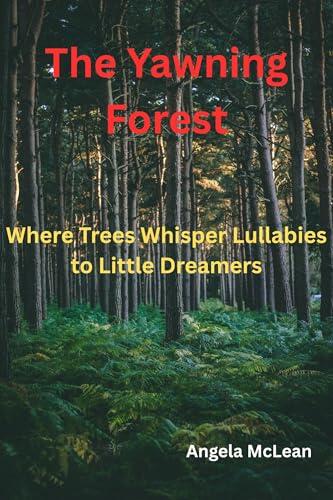 The Yawning Forest: Where Trees Whisper Lullabies to Little Dreamers