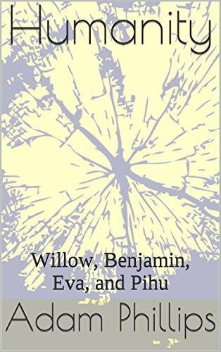 Humanity: Willow, Benjamin, Eva, and Pihu