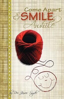Come Apart and Smile Awhile