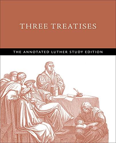 Three Treatises (The Annotated Luther Study Edition)