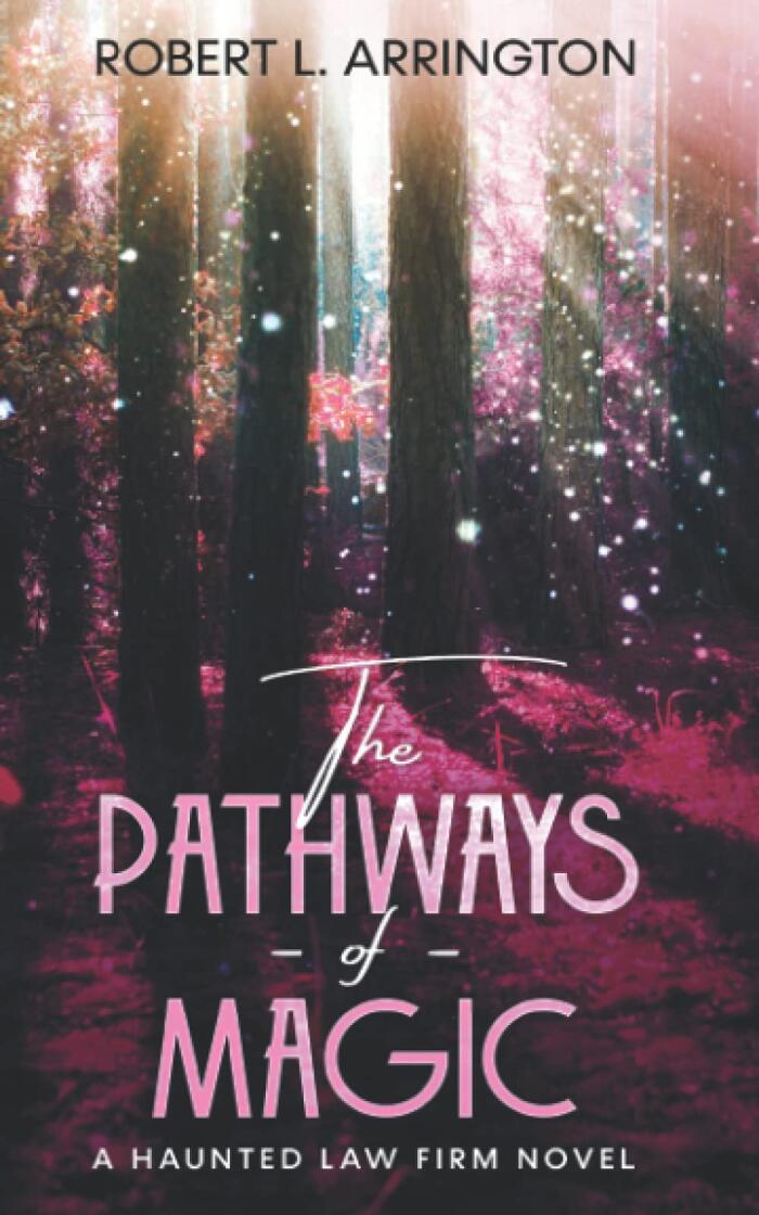 The Pathways of Magic: A Haunted Law Firm Novel