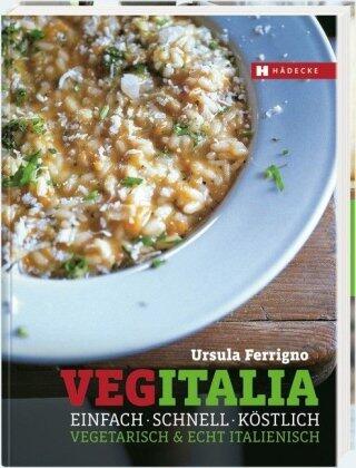 Veg Italiavegetarisch &Amp; Echt Italienisch ; Einfach   Schnell   Köstlich