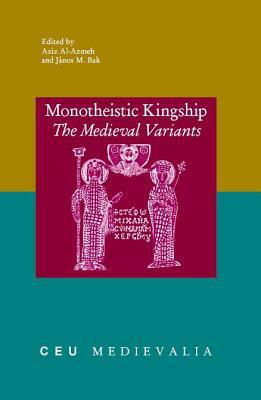 Monotheistic Kingship: The Medieval Variants