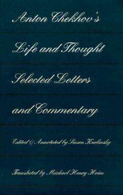 Anton Chekhov's Life and Thought: Selected Letters and Commentaries