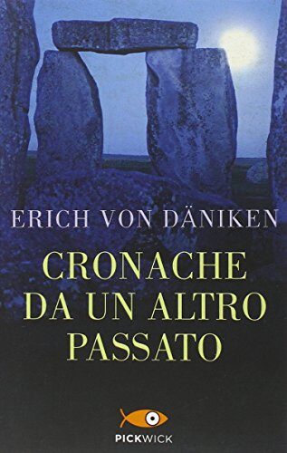 Cronache da un altro passato. Misteriosi monumenti della preistoria parlano di mondi lontani