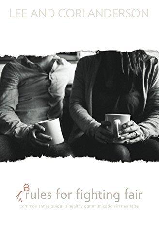 8 Rules for Fighting Fair: a common sense guide to healthy communication in marriage
