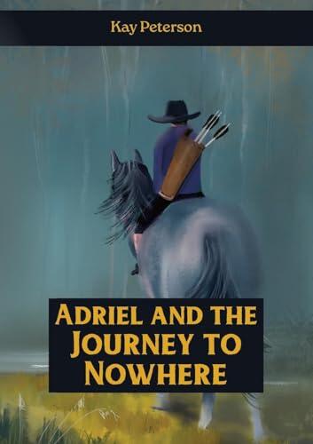 Adriel and the Journey to Nowhere