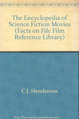 The Encyclopedia of Science Fiction Movies: From 1897 to the Present (Facts on File Film Reference Library)