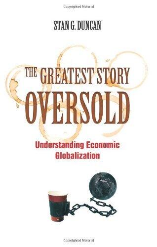 The Greatest Story Oversold: Understanding Economic Globalization