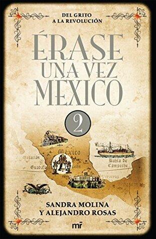 Érase Una Vez Mexico 2 (Del Grito a la Revolución)