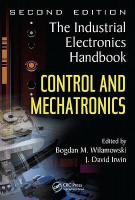 Control and Mechatronics: The Industrial Electronics Handbook