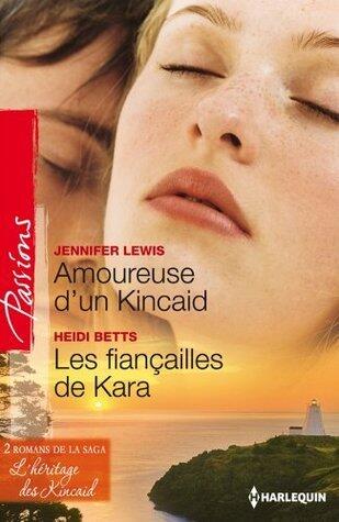 Amoureuse d'un Kincaid / Les fiançailles de Kara