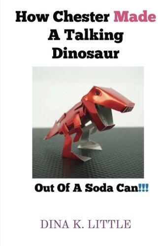 How Chester Made a Talking Dinosaur Out of a Soda Can
