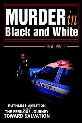 Murder in Black and White: Ruthless ambition and the perilous journey toward salvation