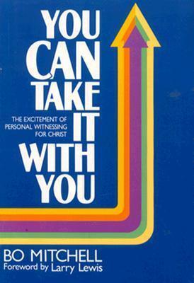 You Can Take It with You: The Excitement of Personal Witnessing for Christ