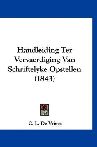Handleiding Ter Vervaerdiging Van Schriftelyke Opstellen (1843)