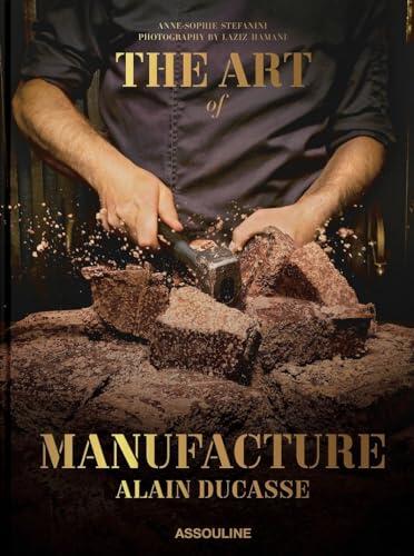 Alain Ducasse: The Art of Manufacture - Assouline Coffee Table Book