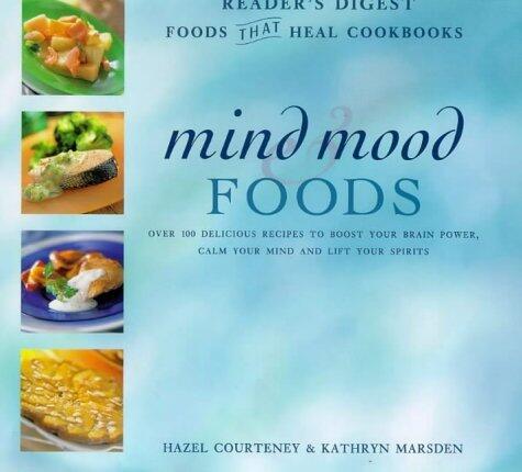 "Reader's Digest" Mind & Mood Foods: 100 Delicious Recipes to Boost Your Brain Power, Calm Your Mind and Lift Your Spirits
