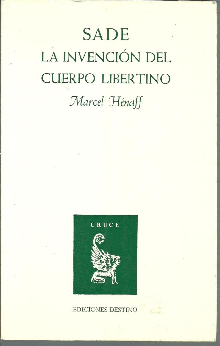 Sade la invención del cuerpo libertino. traducción de Antoni Vicens.