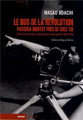 Le bus de la révolution passera bientôt près de chez toi : Ecrits sur le cinéma, la guérilla et l'avant-garde