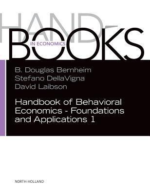 Handbook of Behavioral Economics - Foundations and Applications 1 (Volume 1)