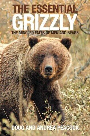 The Essential Grizzly: The Mingled Fates of Men and Bears