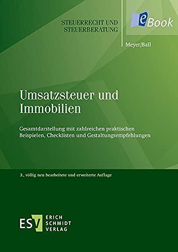 Umsatzsteuer und Immobilien: Gesamtdarstellung mit zahlreichen praktischen Beispielen, Checklisten und Gestaltungsempfehlungen (Steuerrecht und Steuerberatung 45)