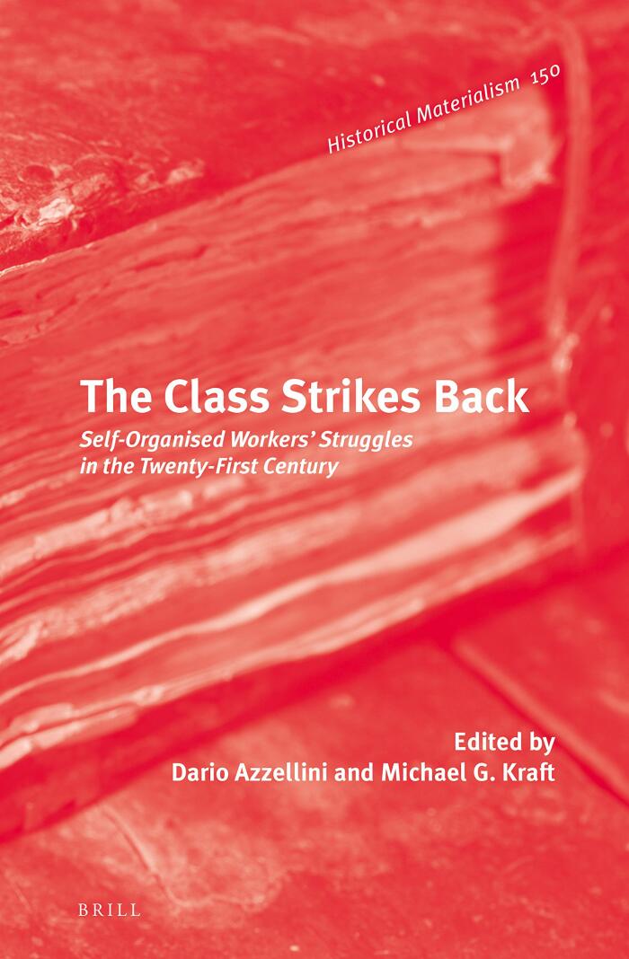 The Class Strikes Back: Self-Organised Workers' Struggles in the Twenty-First Century