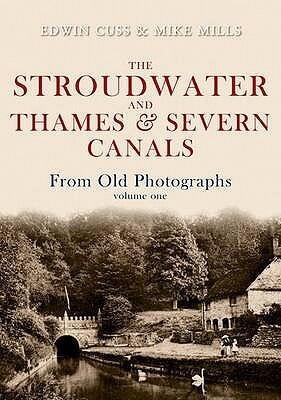 The Stroudwater and Thames & Severn Canals from Old Photographs, Volume 1