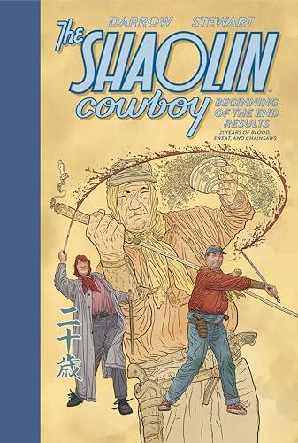 The Shaolin Cowboy: Beginning of the End Results--21 Years of Blood, Sweat, and Chainsaws