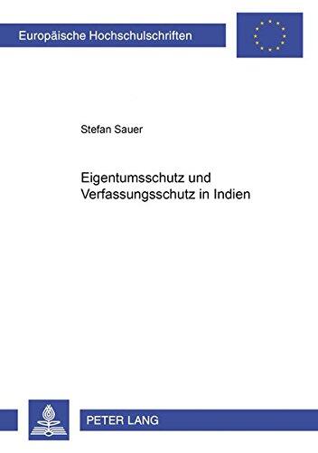 Eigentumsschutz und Verfassungsstruktur in Indien (Europäische Hochschulschriften Recht)
